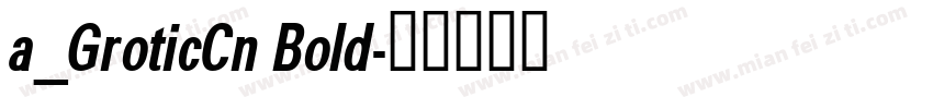 a_GroticCn Bold字体转换